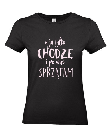 Ja tylko chodzę i sprzątam